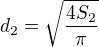 $ d_{2}=\sqrt{\frac{4S_{2}}{\pi}} $