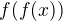 $f(f(x))$