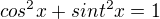 $cos^2x+sint^2x=1$