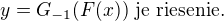 $y=G_{-1}(F(x))\text{ je riesenie.}$
