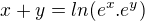 $x+y= ln (e^x.e^y)$