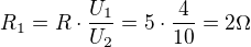 $R_1 = R \cdot \frac{U_1}{U_2} =5\cdot \frac{4}{10} = 2\Omega $