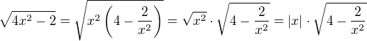 $\sqrt{4x^2-2}=\sqrt{x^2\(4-\frac{2}{x^2}\)}=\sqrt{x^2}\cdot\sqrt{4-\frac{2}{x^2}}=|x|\cdot\sqrt{4-\frac{2}{x^2}}$