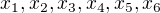 $x_{1}, x_{2}, x_{3}, x_{4}, x_{5}, x_{6}$