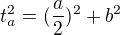 $t_a^2=(\frac{a}{2})^2+b^2$