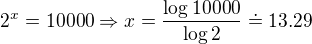 $2^x=10000\Rightarrow x = \frac{\log 10000}{\log 2}\doteq 13.29$