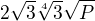 $2\sqrt{3}\sqrt[4]{3}\sqrt{P}$