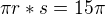 $\pi r*s = 15\pi$