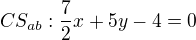 $CS_{ab}: \frac72x+5y-4=0$