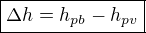 $\boxed{\Delta h=h_{pb}-h_{pv}}$
