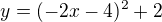 $y=(-2x-4)^{2}+2$