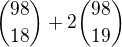 ${98 \choose 18} + 2{98 \choose 19}$
