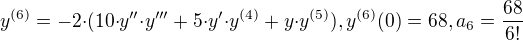 $y^{(6)}=-2{\cdot}(10{\cdot}y''{\cdot}y'''+5{\cdot}y'{\cdot}y^{(4)}+y{\cdot}y^{(5)}), y^{(6)}(0)=68, a_6=\frac{68}{6!}$