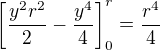 $\left[\frac{y^2r^2}{2}-\frac{y^4}{4}\right]_0^r = \frac{r^4}{4}$