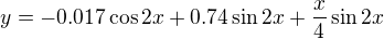 $y=-0.017\cos 2x+0.74\sin 2x+\frac{x}{4}\sin 2x$