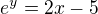 $e^{y}=2x-5$