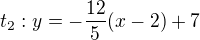 $t_2:y=-\frac{12}5(x-2)+7$