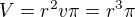 $V=r^2v\pi=r^3\pi$