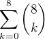 $\sum_{k=0}^8{8 \choose k}$