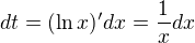 $dt = (\ln x)' dx = \frac{1}{x}dx$