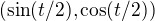 $(\sin(t/2),\cos(t/2))$