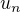 $u_{n}$