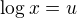 $\log_{}x=u$