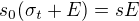 $s_0(\sigma_t+E)=sE$