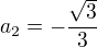 $a_2=-\frac{\sqrt3}3$