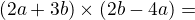 $(2a+3b) \times (2b-4a)=$