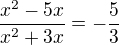kopírovat do textarea $\frac{x^{2}-5x}{x^{2}+3x } = -\frac{5}{3}$