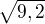 $\sqrt{9,2}$