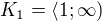 $K_1= \langle1;\infty )$