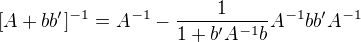 $[A+bb']^{-1}=A^{-1}-\frac{1}{1+b'A^{-1}b}A^{-1}bb'A^{-1}$