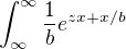 $\int_{\infty}^{\infty}\frac{1}{b}e^{zx+x/b} $
