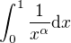 $\int_0^1\frac1{x^\alpha}\text{d}x$
