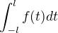 $\int_{-l}^{l} f(t)dt$