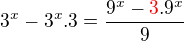 $3^{x}-3^{x}.3=\frac{9^{x}-\color{red}3\color{black}.9^{x}}{9}$