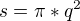 $s=\pi*q^2$