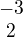 $\begin{matrix}-3 \\ 2 \end{matrix}$