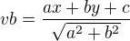 $vb=\frac{ax+by+c}{\sqrt{a^2+b^2}}$