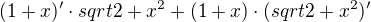 $(1+x)'\cdot{sqrt{2+x^2}}+ (1+x)\cdot{(sqrt{2+x^2})'}$
