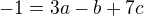 $-1=3a-b+7c$