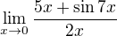 $\lim_{x\to0}\frac{5x+\sin 7x}{2x}$