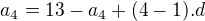 $a_{4}=13-a_{4} + (4-1).d$