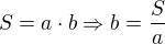$S=a\cdot b\Rightarrow b=\frac{S}{a}$