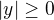 $|y|\ge0$