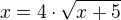 $x=4\cdot \sqrt{x+5}$