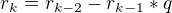 $r_k=r_{k-2} - r_{k-1}*q$