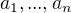 $a_{1}, ... , a_{n}$